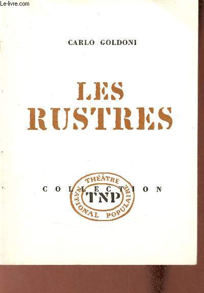Les rustres - Comdie vnitienne en trois actes et en prose (1760) - - Collection thtre national populaire.