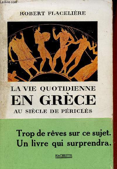 La vie quotidienne en Grce au sicle de Pricls.
