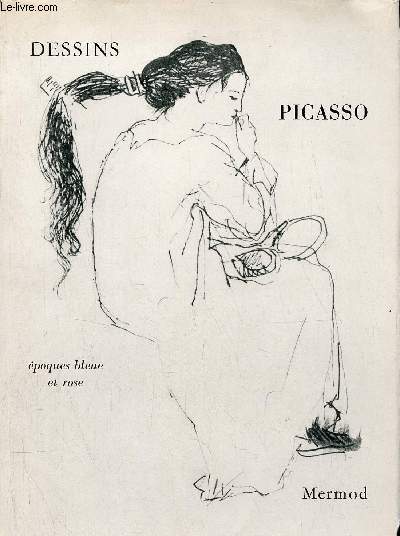Dessins de Pablo Picasso - Epoques bleue et rose - Collection Dessins n°7.