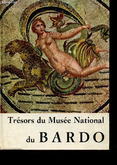 Trsors du Muse National du Bardo - Collection art et histoire.