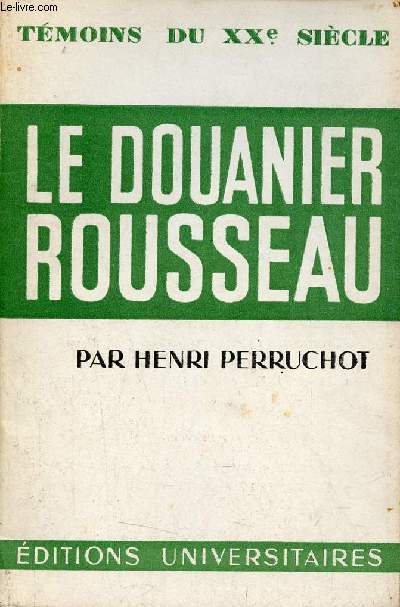 Le douanier Rousseau - Collection tmoins du XXe sicle n9 - Envoi de l'auteur.