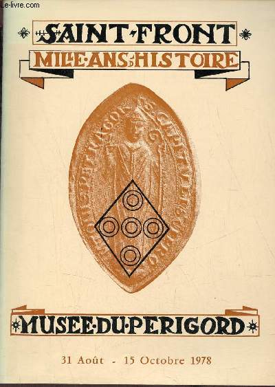 Catalogue Saint-Front mille ans d'histoire Muse du Prigord 31 aot - 15 octobre 1978.