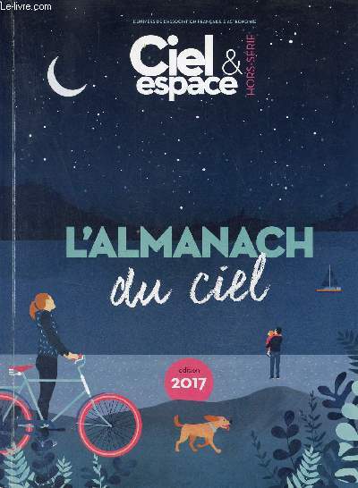 Ciel & Espace hors srie - L'almanach du ciel dition 2017.