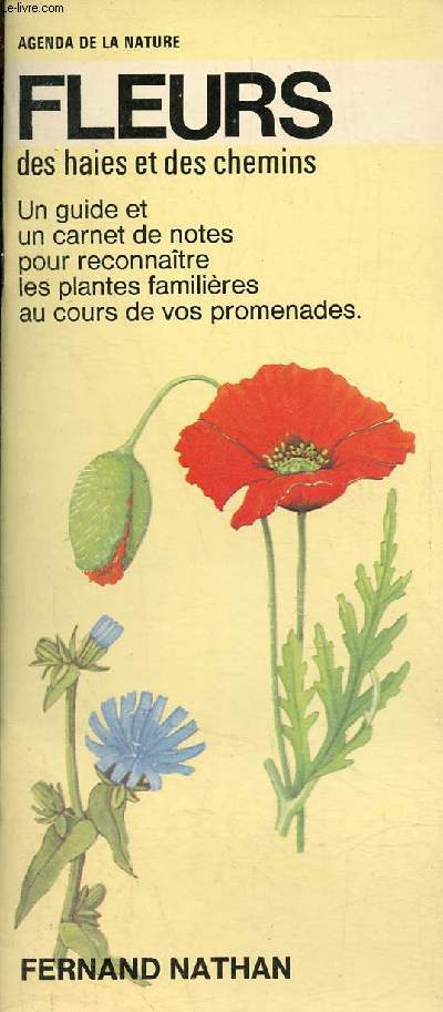 Agenda de la nature - Fleurs des haies et des chemins - Un guide et un carnet de notes pour reconnatre les plantes familires au cours de vos promenades.