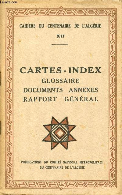 Cartes index glossaire documents annexes rapport gnral - Cahiers du centenaire de l'Algrie XII.