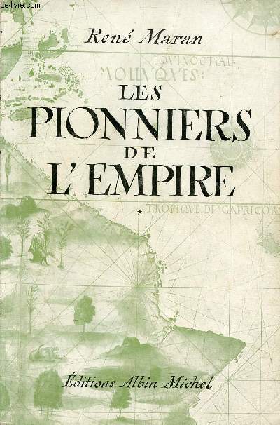 Les pionniers de l'empire - Tome 1 : Jean de Bthencourt - Anselme d'Isalguier - Binot le Paulmier de Gonneville - Jacques Cartier - Jean Parmentier - Nicolas Durand de Villegaignon - Jean Ribaut - Envoi de l'auteur.