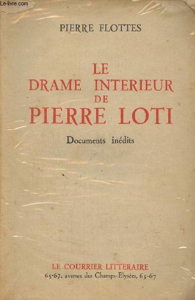Le drame intrieur de Pierre Loti - Documents indits - Envoi de l'auteur.