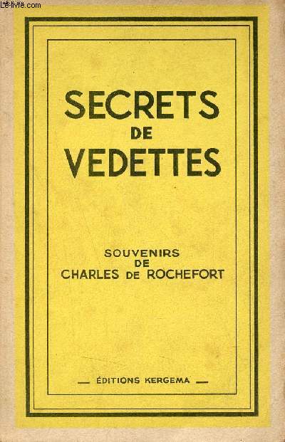 Secrets de vedettes - Souvenirs de Charles de Rochefort recueillis par un de ses amis - Exemplaire n80/100 sur papier alfa mousse des papeteries navarre.