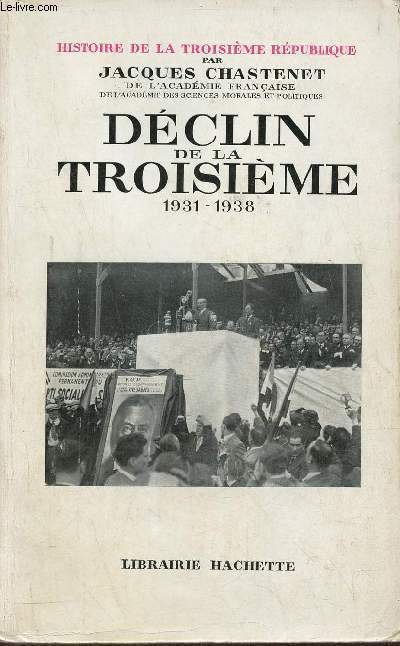 Histoire de la troisime rpublique - Tome 6 : Dclin de la troisime 1931-1938.