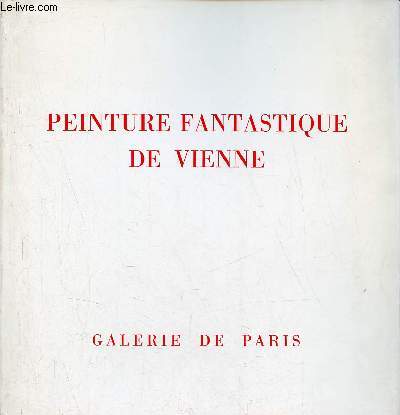 Catalogue d'exposition Peinture fantastique de Vienne - Dachauer - Klitsch - Lehmden - Proksch - Regschek - Swoboda - 4 dcembre 1973 - 26 janvier 1974 - Galerie de Paris.