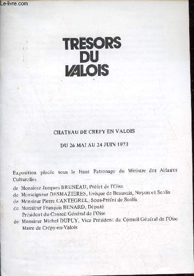 Catalogue Trsors du Valois Chateau de Crepy en Valois du 26 mai au 24 juin 1973.