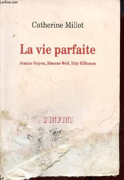 La vie parfaite Jeanne Guyon, Simone Weil, Etty Hillesum.