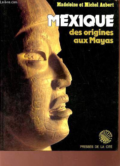 Mexique des origines aux Mayas - Envoi de l'auteur Michel Aubert.
