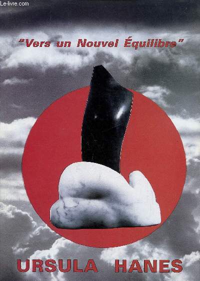 Catalogue d'exposition Vers un nouvel quilibre Ursula Hanes dessins et sculptures - Muse du Nouveau Monde La Rochelle 20 avril - 30 septembre 1990.