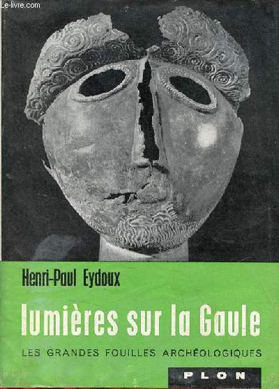 Lumires sur la Gaule - Les rcentes dcouvertes archologiques - Collection d'un monde  l'autre - Envoi de l'auteur.