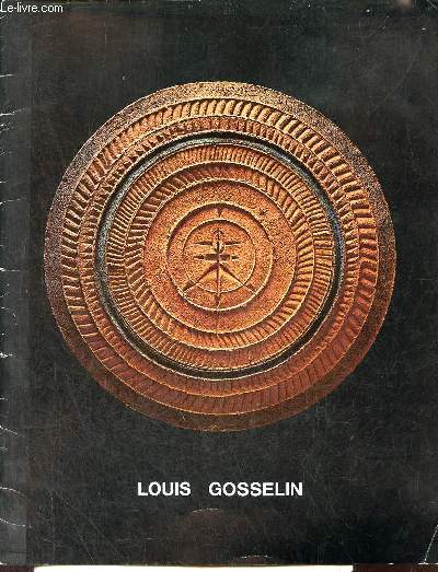 Catalogue d'exposition Louis Gosselin - Centre Culturel Canadien du 9 novembvre 1976 au 30 mars 1977.