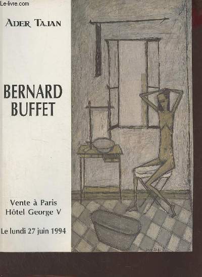 Catalogue de ventes aux enchres - Bernard Buffet trs important ensemble de 10 oeuvres des annes 1947-1951 ancienne collection Andr Fried - Vente  Paris htel George V salon la paix - Lundi 27 juin 1994.