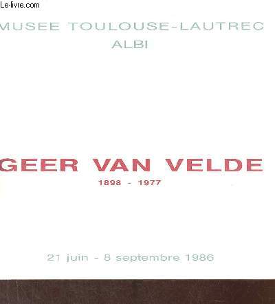 Catalogue d'exposition Geer Van Velde 1898-1977 - Muse Toulouse-Lautrec Albi 21 juin - 8 septembre 1986.