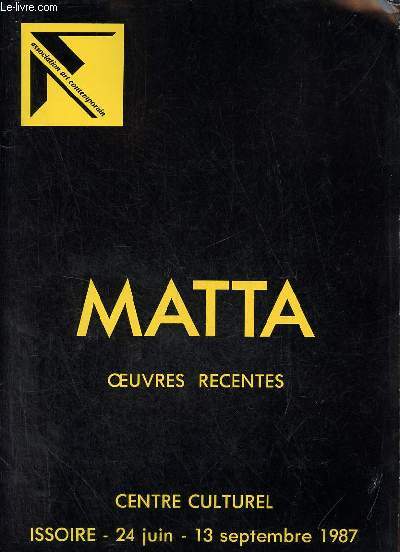 Matta oeuvres rcentes - Centre culturel Issoire 24 juin - 13 septembre 1987 - Association art contemporain.