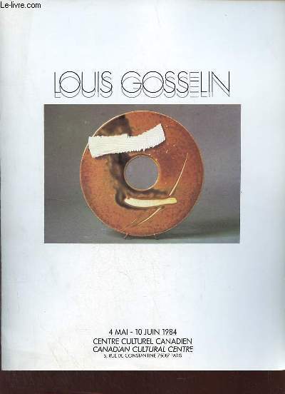 Plaquette Louis Gosselin 4 mai - 10 juin 1984 centre culturel canadien.