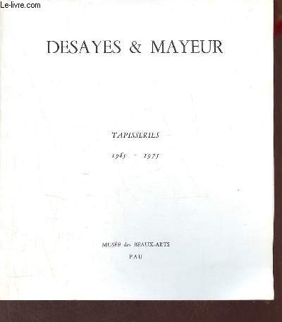 Catalogue d'exposition Desayes & Mayeur tapisseries 1965-1975 - Muses des Beaux-Arts Pau .