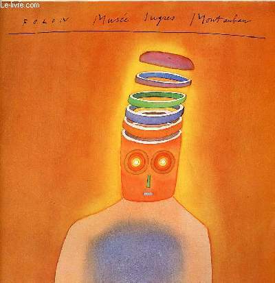 Cataogue d'exposition Folon aquarelles, gravures et affiches - Muse Ingres 25 juin - 5 septembre 1982.