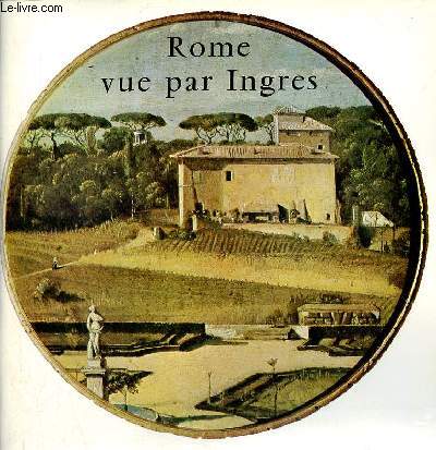Catalogue d'exposition Rome vue par Ingres - Muse Ingres 25 mai - 15 septembre 1973.