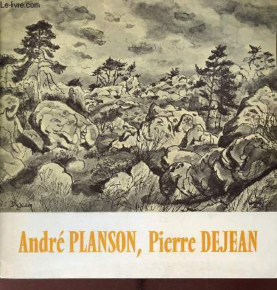Catalogue d'exposition Andr Planson peintures, lithographies Pierre Dejean peintures, aquarelles, dessins - Ville de Fontainebleau connaissance des hommes salle des ftes 22 mars - 7 avril 1975.