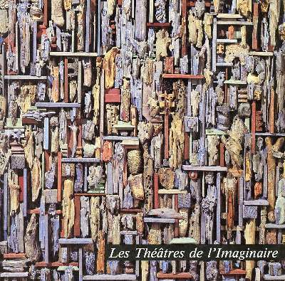Catalogue d'exposition Les Thtres de l'Imaginaire rencontres d'art 1990 - 18 mai - 18 juin Muse Ingres Montauban 21 juin - 16 septembre Muse des Beaux-Arts Pau.