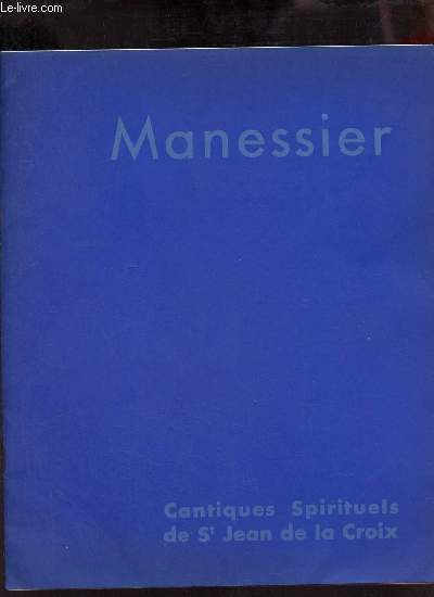 Catalogue d'exposition Alfred Manessier cantiques spirituels de Saint Jean de la Croix 12 tapisseries tisses par l'Atelier Plasse-Le Caisne - Muses de Metz 26 novembre 1972 - 14 janvier 1973.