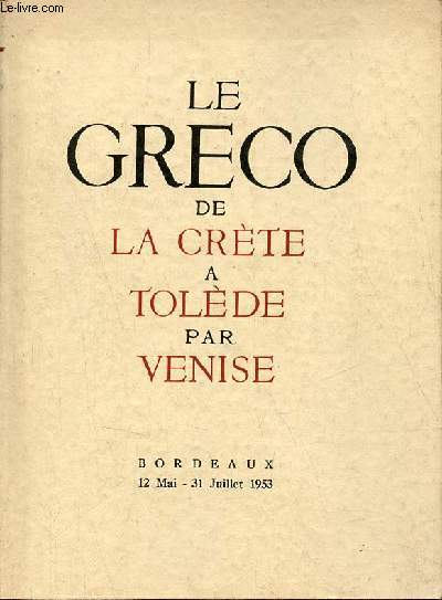 Catalogue d'exposition Domenico Theotocopuli dit Le Greco 1541-1614 de la Crte  Tolde par Venise - Bordeaux 12 mai - 31 juillet 1953.