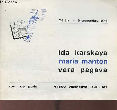 Catalogue Ida karskaya maria manton vera pagava - Tour de Paris Villeneuve sur Lot 28 juin - 8 septembre 1974.