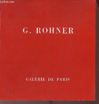 Catalogue d'exposition G.Rohner - Galerie de Paris 28 janvier - 1er mars 1975.