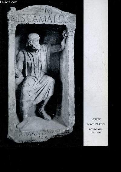 Catalogue d'exposition Prsentation d'oeuvres gallo-romaines - Muse d'Aquitaine Bordeaux 1964-1965 - 2e dition revue et augmente.