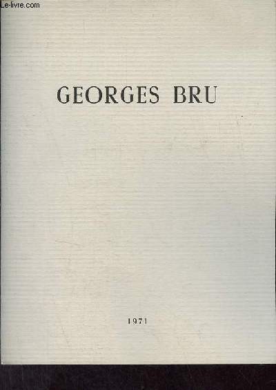 Catalogue d'exposition Georges Bru dessins,peintures - Galerie Alphonse Chave - Vence Juillet - aout 1971.