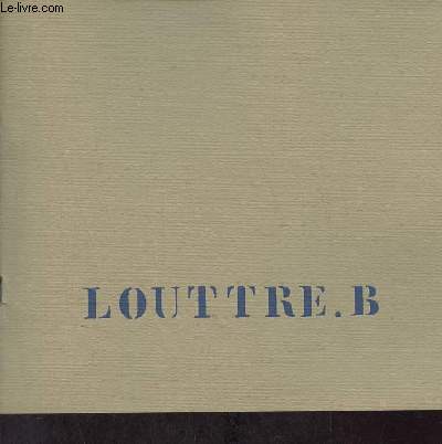 Catalogue d'exposition Louttre.B 