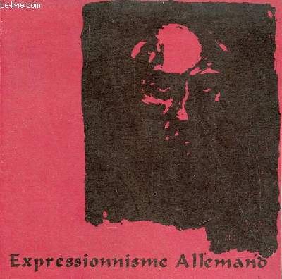 Catalogue expressionnisme allemand 1900-1920 - Muse Cantini - Marseille 17 mai - 15 aot 1965.