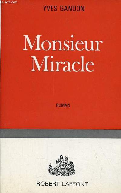 Monsieur Miracle - Roman - Envoi de l'auteur .