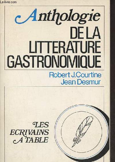 Anthologie de la littrature gastronomique - Collection les crivains  table - Envoi de Robert Courtine.