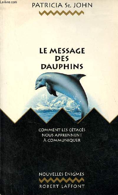 Le message des dauphins comment les ctacs nous apprennent  communiquer - Collection nouvelles nigmes.