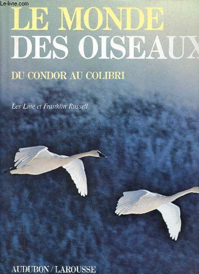 Le monde des oiseaux du Condor au Colibri.