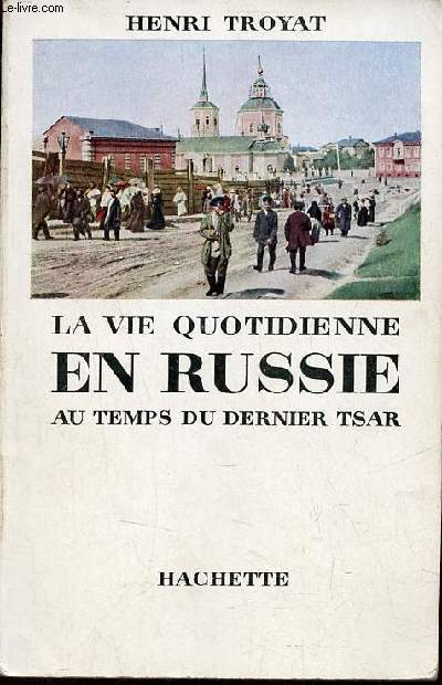 La vie quotidienne en Russie au temps du dernier tsar.