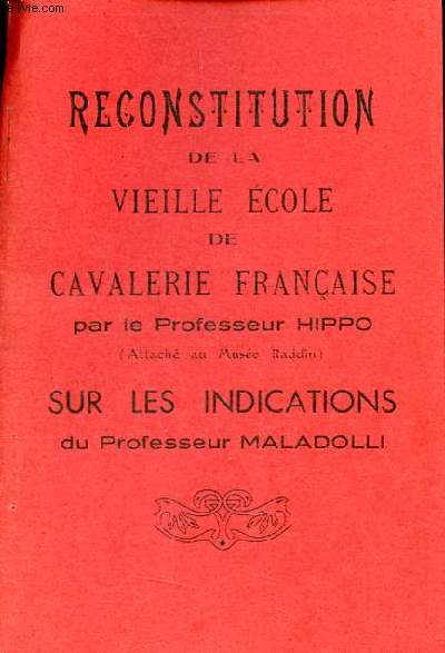 Reconstitution de la vieille cole de cavalerie franaise par le Professeur Hippo sur les indications du Porfesseur Maladolli.