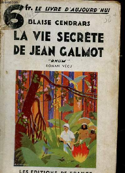 La vie secrte de Jean Galmot - Roman vcu - Collection le livre d'aujourd'hui.