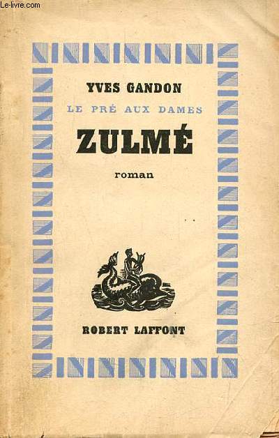 Le pr aux dames chronique romanesque de la sensibilit franaise - Zulm - Roman - Envoi de l'auteur.