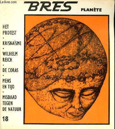 Bres plante n 18 augustus 1969 - Het Protest Andr Amar - Lanza del Vasto Helen Knopper - sex als religieuze ervaring leidt tot kosmisch bewustzijn Belle Bruins in gesprek met dr.Lietaert Peerbolte - Onkruid : voedsel en medicijn- Gesprek etc.