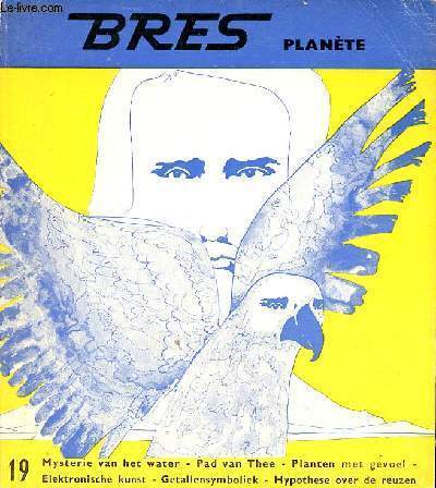 Bres plante n 19 oktober 1969 - Momenten van licht Raymond de Becker - biologische ingrepen Thierry Bodin - hypothese over de reuzen Louis Charpentier - commentaar van Mr.G.E. Kruseman - ingeblikte steden Michel Ragon - l'art brut Jacques Mousseau etc.