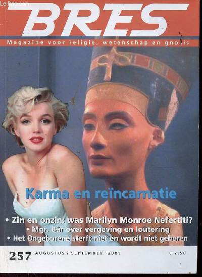 Bres plante n 257 augustus/september 2009 - Rencarnatie is vaak de beste hypothese Titus Rivas - Karma : kortste weg terug naar de godheid of spelletjes van de goden ? Paul van der Velde - Iedereen is ervaringsdeskundige Hugo Verbrugh etc.