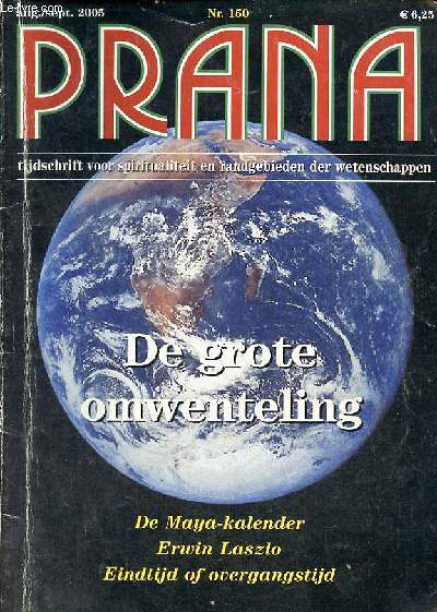 Prana n150 aug./sept. 2005 - Motto - Ten geleide - Marcel Messing de grote omwentelingen eindtijd of overgangstijd ? - Natascha Zwaal de Mayay-kalenders en het jaar 2012 - Roger Rundqvist het veld van compassie - Rens Wezelman Over Ervin Laszlo's etc.