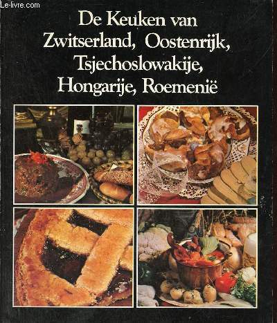 De wereld aan tafel - De keuken van Zwitserland, Oostenrijk, Tsjechoslowakije, Hongarije en Roemeni - Originele recepten uit Centraal-Europa.